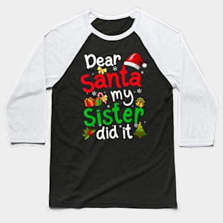 Family Dear Santa My Sister Did It Christmas Pajama Baseball T-Shirt